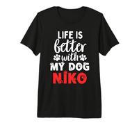 Dog Name Niko Life is Better with My Dog Named Niko Premium T-Shirt