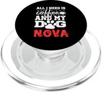 Dog Name Nova All In Need Is Coffee My Dog Named Nova PopSockets PopGrip for MagSafe
