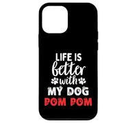 Dog Name Pom Pom Life Is Better With My Dog Named Pom Pom Case for iPhone 12 mini