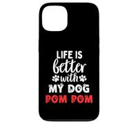 Dog Name Pom Pom Life Is Better With My Dog Named Pom Pom Case for iPhone 13