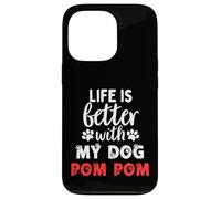 Dog Name Pom Pom Life Is Better With My Dog Named Pom Pom Case for iPhone 13 Pro