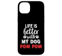 Dog Name Pom Pom Life Is Better With My Dog Named Pom Pom Case for iPhone 14 Plus