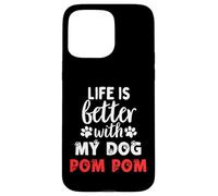 Dog Name Pom Pom Life Is Better With My Dog Named Pom Pom Case for iPhone 15 Pro Max