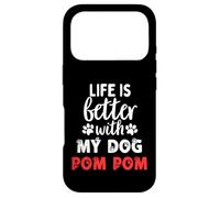 Dog Name Pom Pom Life Is Better With My Dog Named Pom Pom Case for iPhone 17 Pro