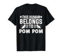 Dog Name Pom Pom Personalised Gift This Human Belongs to a T-Shirt