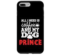 Dog Name Prince All In Need Is Coffee My Dog Named Prince Case for iPhone 7 Plus/8 Plus