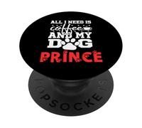 Dog Name Prince All In Need Is Coffee My Dog Named Prince PopSockets Adhesive PopGrip