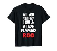 Dog Name Roo - All You Need is Love! T-Shirt