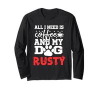 Dog Name Rusty All in Need is Coffee My Dog Named Rusty Long Sleeve T-Shirt