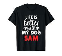 Dog Name Sam Life Is Better With My Dog Named Sam T-Shirt