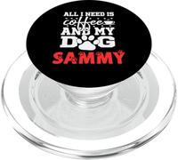 Dog Name Sammy All In Need Is Coffee My Dog Named Sammy PopSockets PopGrip for MagSafe