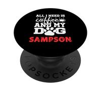 Dog Name Sampson All In Need Is Coffee My Dog Named Sampson PopSockets Adhesive PopGrip
