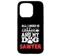 Dog Name Sawyer All In Need Is Coffee My Dog Named Sawyer Case for iPhone 15 Pro