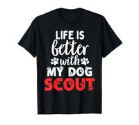 Dog Name Scout Life Is Better With My Dog Named Scout T-Shirt