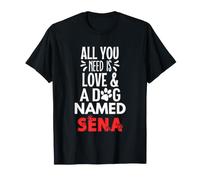 Dog Name Sena - All You Need is Love! T-Shirt