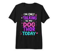 Dog Name Thor Only Talking to My Dog Thor Premium T-Shirt