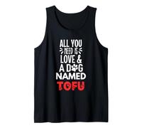 Dog Name Tofu - All You Need is Love! Tank Top