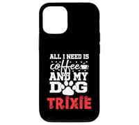 Dog Name Trixie All In Need Is Coffee My Dog Named Trixie Case for iPhone 12/12 Pro