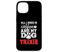 Dog Name Trixie All In Need Is Coffee My Dog Named Trixie Case for iPhone 13