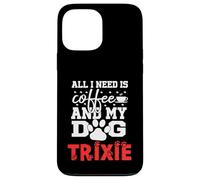 Dog Name Trixie All In Need Is Coffee My Dog Named Trixie Case for iPhone 13 Pro Max