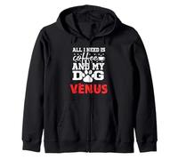 Dog Name Venus All In Need Is Coffee My Dog Named Venus Zip Hoodie