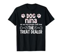 Dog Nina Or As My Pups Call Me The Treat Dealer T-Shirt