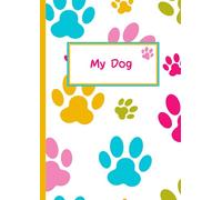 Dog Notebook A4 100 x plain pages: My Dog colourful notebook 100 plain pages with paw prints scrapbook my doggy