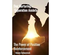 Dog Nurturing: Separation Anxiety: The Power of Positive Reinforcement