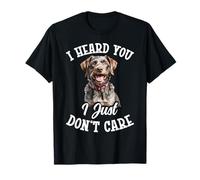 Dog Owner Dog Lover Heard You German Wirehaired Pointer T-Shirt