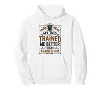 Dog Owner My Dog Trained Me Better Than I Trained Him Dog Pullover Hoodie