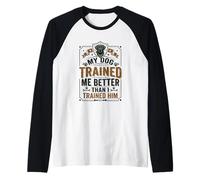 Dog Owner My Dog Trained Me Better Than I Trained Him Dog Raglan Baseball Tee