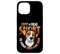 Dog Owners Life Is Too Short To Have Just One Dog Case for iPhone 15
