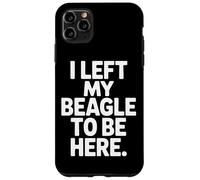 Dog Parent Life I Left My Beagle To Be Here Case for iPhone 11 Pro Max