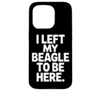 Dog Parent Life I Left My Beagle To Be Here Case for iPhone 15 Pro