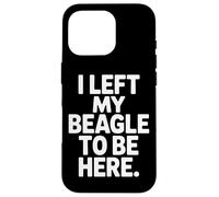 Dog Parent Life I Left My Beagle To Be Here Case for iPhone 16 Pro