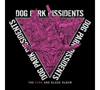 Dog Park Dissidents - The Pink And Black Album [VINYL]