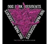 Dog Park Dissidents - The Pink And Black Album [VINYL]