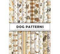 Dog Patterns Scrapbook Paper: Cute Puppy Patterns & Paw Print Backgrounds for Dog Lovers' Scrapbooking, Junk Journals, Card Making, Paper Crafts, ... | 20 Double-Sided Designs | 8.5 x 11 Inches