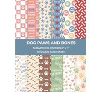 Dog Paws and Bones Scrapbook Paper 8.5” x 11”: Pet Themed Craft Paper | 12 Colorful Designs | 36 Double-Sided Sheets for Scrapbooking, Journaling and Card Making