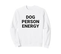 Dog Person Energy Funny Pet Owner Sweatshirt