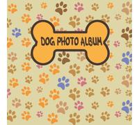 Dog Photo Album: Cute Photo And Memory Album For The Most Beautiful Moments With Your Dog, Doggy or Pup - A Great Gift Idea For All Dog Lovers - 110 Pages 8,25"x 8,25" Dimensions