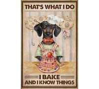 Dog Poster Decor That's What I Do I Bake and I Know Things Vintage Tin Sign Home Decor Funny Metal Tin Signs Home Bar Man Cave Wall Decor Gifts Metal Tin Sign 8x12 inch Inch
