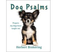 Dog Psalms: Prayers my dogs have taught me