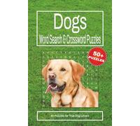 Dog Puzzle Book for Adults and Teens: 60 Relaxing Puzzles - 30 Crosswords + 30 Word Searches About Dogs, Breeds, Training & Puppy Love | Perfect Gift ... Pet Owners & Canine Fans | 6x9 Travel Size