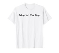 Dog Rescue, Adopt All The Dogs T-Shirt