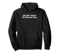 Dog Rescue, Ask Me About My Rescue Dog Pullover Hoodie