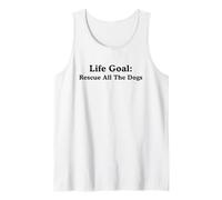 Dog Rescue, Life Goal: Rescue All The Dogs Tank Top