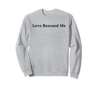 Dog Rescue, Love Rescued Me Sweatshirt