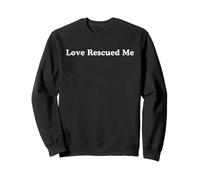 Dog Rescue, Love Rescued Me Sweatshirt