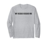Dog Rescue, My Rescue Rescued Me, Adopt a Dog Long Sleeve T-Shirt